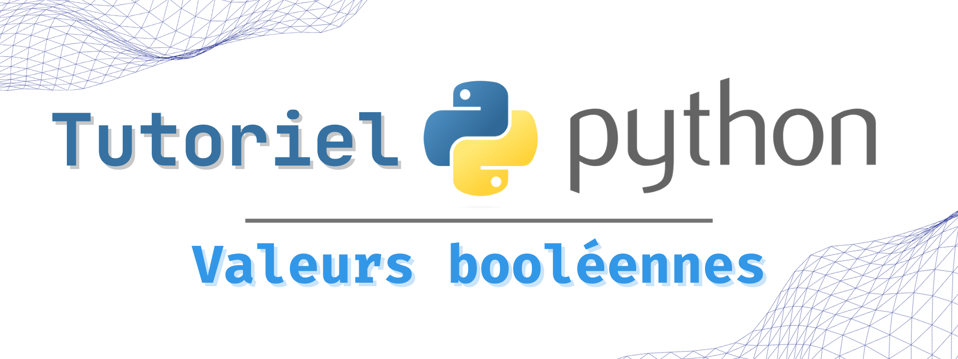 Valeurs booléennes en Python - Tutori... | DataScientist.fr